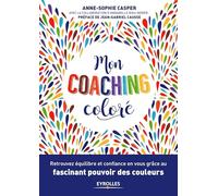 Mon coaching coloré – Retrouvez équilibre et confiance grâce aux couleurs – Groupe Eyrolles