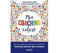 Mon coaching coloré – Retrouvez équilibre et confiance grâce aux couleurs – Groupe Eyrolles