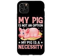 Mon Cochon n'est Pas Une Option, Mon Cochon est Une nécessité Coque pour iPhone 11 Pro Max