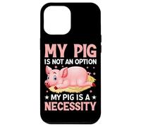 Mon Cochon n'est Pas Une Option, Mon Cochon est Une nécessité Coque pour iPhone 12 Pro Max