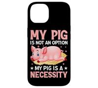 Mon Cochon n'est Pas Une Option, Mon Cochon est Une nécessité Coque pour iPhone 14