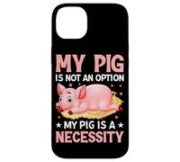 Mon Cochon n'est Pas Une Option, Mon Cochon est Une nécessité Coque pour iPhone 14 Plus