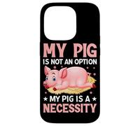 Mon Cochon n'est Pas Une Option, Mon Cochon est Une nécessité Coque pour iPhone 14 Pro