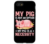 Mon Cochon n'est Pas Une Option, Mon Cochon est Une nécessité Coque pour iPhone SE (2020) / 7/8