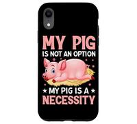 Mon Cochon n'est Pas Une Option, Mon Cochon est Une nécessité Coque pour iPhone XR