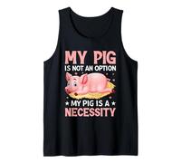 Mon Cochon n'est Pas Une Option, Mon Cochon est Une nécessité Débardeur