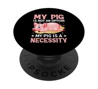 Mon Cochon n'est Pas Une Option, Mon Cochon est Une nécessité PopSockets PopGrip Adhésif