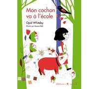 Mon Cochon Va À L'école - Une Histoire Racontée Par Une Petite Fille De 6 Ans