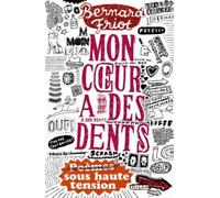 Mon coeur a des dents: Poèmes sous haute tension