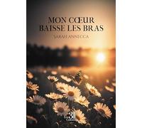 Mon coeur baisse les bras