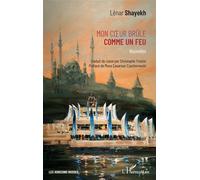 Mon coeur brûle comme un feu Nouvelles - Lénar Shayekh - L'harmattan - broché - Nouvelles
