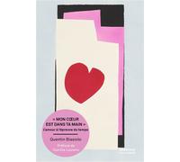 Mon coeur est dans ta main L'amour à l'épreuve du temps - Quentin Biasiolo - Sorbonne Universite Presses - broché - Essai
