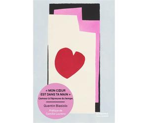 Mon coeur est dans ta main L'amour à l'épreuve du temps - Quentin Biasiolo - Sorbonne Universite Presses - broché - Essai