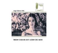 Mon coeur est loin de moi - Ange-Fabrice Dibi - Muse Editions - Poche - Roman
