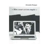Mon coeur est ton empire - Alexandre Pierquet - Le Voyageur - broché - Roman
