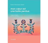 Mon coeur est une balle perdue AKIWENZIE-DAMM KATER (Auteur)