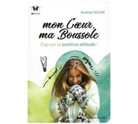 Mon Coeur, Ma Boussole - Cap Sur La Positive Attitude !