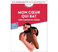 Mon coeur qui bat: Dire l'amour en poésie
