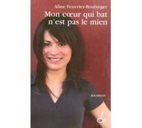 Mon coeur qui bat n'est pas le mien - Aline Feuvrier-Boulanger - Oh Editions - broché - Essai