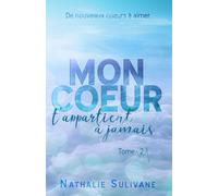 Mon coeur t'appartient à jamais - Tome 2: Livre 2 sur 2