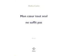 Mon coeur tout seul ne suffit pas Mathieu Lindon (Auteur)
