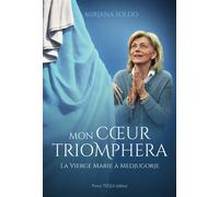 Mon coeur triomphera La Vierge Marie à Medjugorje - Mirjana Soldo - Tequi - broché - Autobiographie