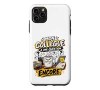 Mon Collègue A Une Question Encore Humour Travail Bureau Coque pour iPhone 11 Pro Max