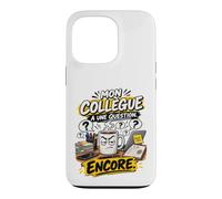 Mon Collègue A Une Question Encore Humour Travail Bureau Coque pour iPhone 13 Pro