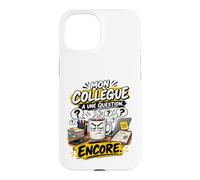 Mon Collègue A Une Question Encore Humour Travail Bureau Coque pour iPhone 15
