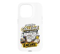 Mon Collègue A Une Question Encore Humour Travail Bureau Coque pour iPhone 15 Pro