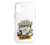 Mon Collègue A Une Question Encore Humour Travail Bureau Coque pour iPhone 16 Plus
