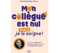 Mon collègue est nul, mais je le soigne Gael Chatelain (Auteur)