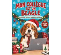 Mon collègue est un beagle version Noël - tests, bingos et diagnostics douteux pour survivre au bureau version Noël: Le cadeau idéal pour un Secret ... préféré qui en a déjà plein les pattes