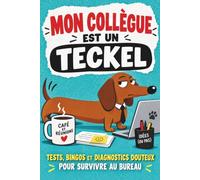 Mon collègue est un teckel - tests, bingos et diagnostics douteux pour survivre au bureau: Le cadeau idéal pour un Secret Santa, un anniversaire, un ... préféré qui en a déjà plein les pattes