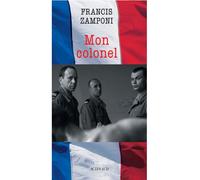 Francis Zamponi – Mon colonel – Nouvelle édition – Broché