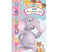 Mon Coloriage: 30 Gros Coloriages Pour Enfant - Dessins À Colorier À Partir De 2 Ans Et Plus - Animaux De La Ferme - Dinosaures - Chat - Chien