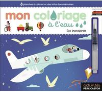 Mon coloriage à l'eau - Les transports 6 planches à colorier et des infos documentaires - Olivier Latyk - Flammarion Jeunesse Pere Castor - broché - Document jeunesse