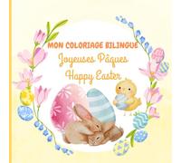 Mon coloriage bilingue : Joyeuses Pâques / Happy Easter: Apprendre et s’amuser : livre de coloriage de Pâques bilingue - français et anglais - dès 3 ans.