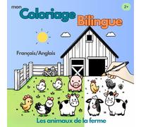 Mon coloriage bilingue, les animaux de la ferme Français/Anglais: Cahier de coloriage bilingue des animaux de la ferme Français/Anglais à offrir pour les enfants à partir de 2 ans