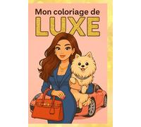 Mon Coloriage de Luxe: Cahier de 30 dessins de mode de luxe pour enfants : sacs à main, bijoux, mode, animaux mignons | À partir de 5 ans