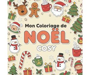 Mon Coloriage de Noël Cosy: Coloriages cocooning idéal pour se détendre et s'amuser pendant les fêtes