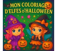 MON COLORIAGE D'ELFES D'HALLOWEEN: Livre de coloriage Halloween pour filles : adorables lutins, citrouilles, chats & fantômes - activités créatives pour enfants de 4 à 8 ans