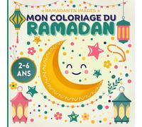 Mon coloriage du Ramadan: Livre de coloriage pour enfants de 2 à 6 ans - 50 dessins simples et amusants - Activités créatives et éducatives