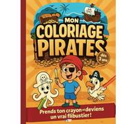 Mon coloriage Les pirates: Cahier de coloriage pirates | Livre de coloriage pour enfant 3-6 ans spécial Pirates | 60 pages