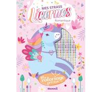 Mon coloriage précieux - Mes strass - Licornes - Romantique - coloriage licornes - 5 ans - Coloriage avec strass - 1000 strass - strass à coller
