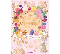 Mon coloriage romantique - Goûter gourmand - beaux livre - coloriage - gourmandises - friandises - romantique - 7 ans
