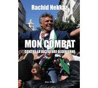 Mon combat contre la dictature Algérienne 443 jours de prison, en résidence surveillée depuis 3 ans - Rachid Nekkaz - Max Milo - broché - Récit