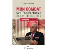 Mon combat contre l'islamisme et ses idiots utiles: Chroniques (1995-2021)