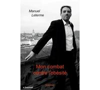 Mon combat contre l'obésité - Manuel Leterme - Edilivre-Aparis - broché - Témoignage