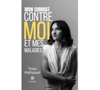 Mon combat contre moi et mes maladies